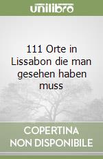 111 Orte in Lissabon die man gesehen haben muss libro