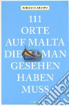 111 orte auf Malta die man gesehen haben muss libro