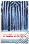 Il bosco silenzioso libro di Fleischhauer Wolfram
