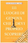 111 luoghi di Genova che devi proprio scoprire 