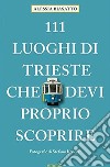 111 luoghi di trieste che devi proprio scoprire libro di Biasatto Alessia