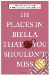 111 PLACES IN BIELLA THAT YOU SHOULDN``T MISS di