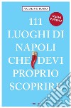 111 luoghi di Napoli che devi proprio scoprire
