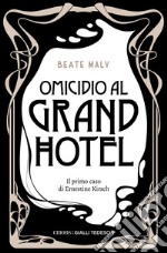 OMICIDIO AL GRAND HOTEL. IL PRIMO CASO DI ERNESTINE E ANTON 