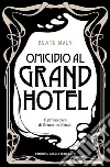 Omicidio al Grand Hotel. Il primo caso di Ernestine e Anton libro