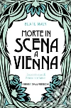 Morte in scena a Vienna. Il secondo caso di Ernestine e Anton libro