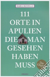 111 orte in Apulien, die man gesehen haben muss libro