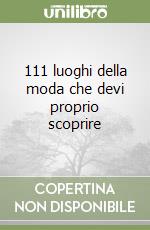 111 luoghi della moda che devi proprio scoprire libro