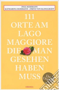 111 orte am Lago Maggiore, die man gesehen haben muss libro