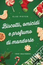 Biscotti, omicidi e profumo di mandorle libro