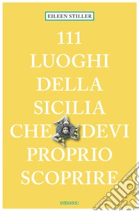 111 luoghi della Sicilia che devi proprio scoprire