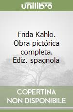 Frida Kahlo. Obra pictórica completa. Ediz. spagnola