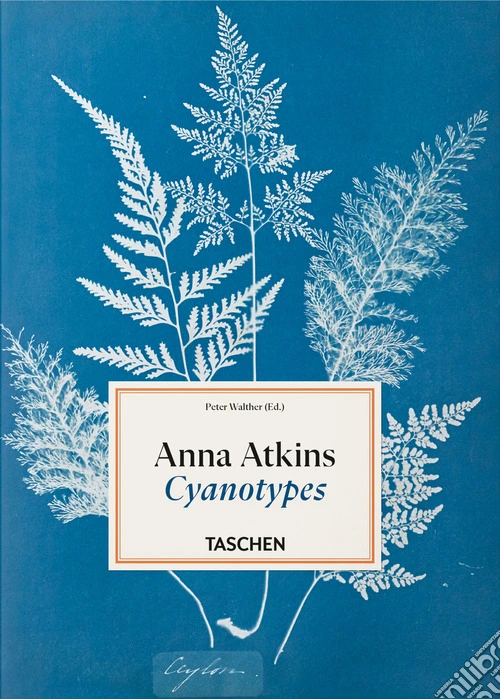 Anna Atkins. Cyanotypes. 45th Ed. Ediz. inglese, francese e tedesca