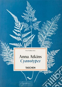 Anna Atkins. Cyanotypes. 45th Ed. Ediz. inglese, francese e tedesca libro