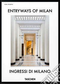 Entryways of Milan-Ingressi di Milano. 45th Ed. Ediz. italiana e inglese