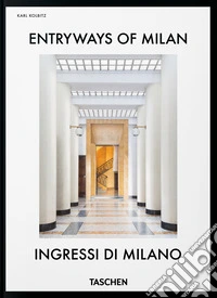 Entryways of Milan-Ingressi di Milano. 45th Ed. Ediz. italiana e inglese libro