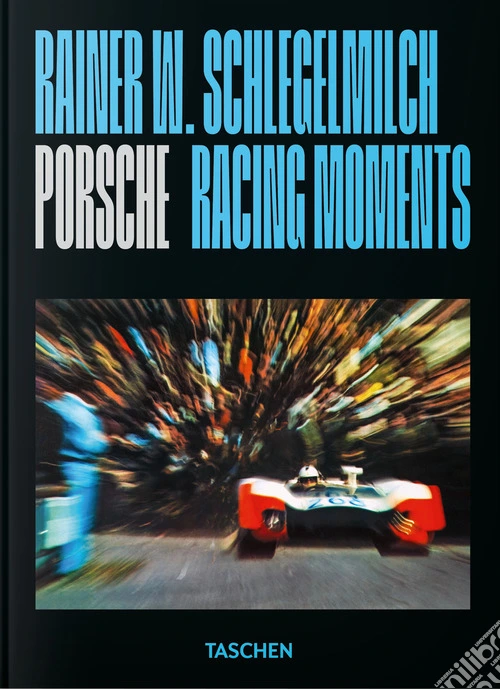 Rainer W. Schlegelmilch. Porsche racing moments. 45th Ed. Ediz. inglese