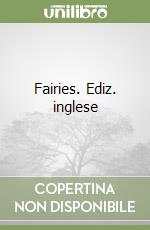 Fairies. Ediz. inglese libro