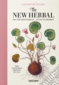 Leonhart Fuchs. The new herbal. Ediz. inglese, francese e tedesca libro
