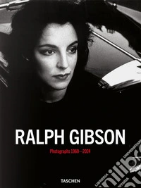 Ralph Gibson. Photographs 1960-2024. Ediz. inglese, francese e tedesca libro