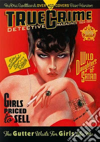 True Crime Detective Magazines. 1924-1969. 45th Ed. Ediz. inglese, tedesca e francese libro