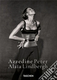 Peter Lindbergh. Azzedine Alaïa. Ediz. inglese