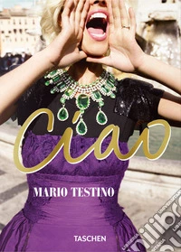 Mario Testino. Ciao. Ediz. inglese libro