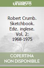 Robert Crumb. Sketchbook. Ediz. inglese. Vol. 2: 1968-1975