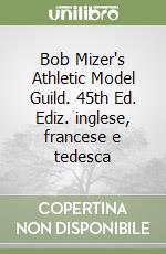 Bob Mizer's Athletic Model Guild. 45th Ed. Ediz. inglese, francese e tedesca