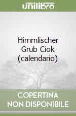 Himmlischer Grub Ciok (calendario) libro
