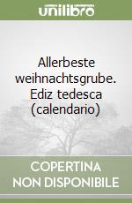 Allerbeste weihnachtsgrube. Ediz tedesca (calendario) libro