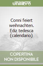 Conni feiert weihnachten. Ediz tedesca (calendario) libro