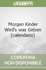 Morgen Kinder Wird's was Geben (calendario) libro