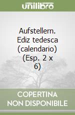 Aufstellern. Ediz tedesca (calendario) (Esp. 2 x 6) libro