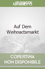 Auf Dem Weihnactsmarkt libro