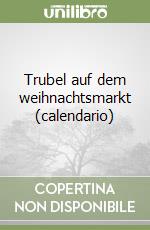 Trubel auf dem weihnachtsmarkt (calendario) libro