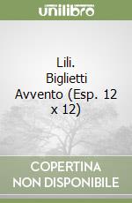 Lili. Biglietti Avvento (Esp. 12 x 12) libro