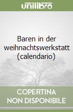 Baren in der weihnachtswerkstatt (calendario) libro