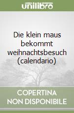 Die klein maus bekommt weihnachtsbesuch (calendario) libro