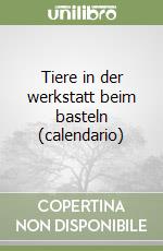 Tiere in der werkstatt beim basteln (calendario) libro