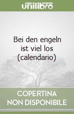 Bei den engeln ist viel los (calendario) libro