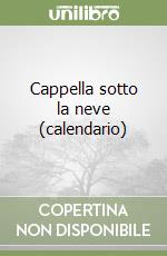 Cappella sotto la neve (calendario) libro