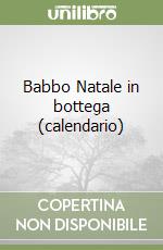 Babbo Natale in bottega (calendario) libro