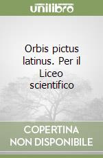 Orbis pictus latinus. Per il Liceo scientifico libro