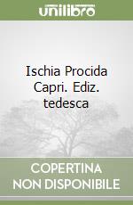 Ischia Procida Capri. Ediz. tedesca libro