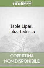Isole Lipari. Ediz. tedesca libro