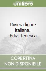 Riviera ligure italiana. Ediz. tedesca libro