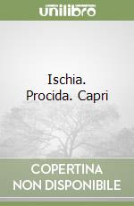 Ischia. Procida. Capri libro