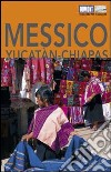 Messico. Yucatan & Chiapas libro