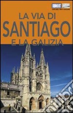 La via di Santiago e la Galizia libro